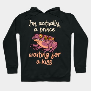 I'm actually a prince waiting for a kiss Valentines Day humor Hoodie